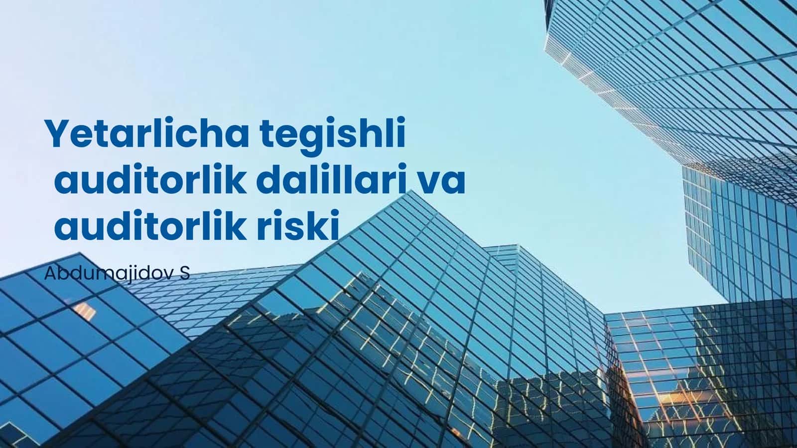 Yetarlicha tegishli auditorlik dalillari va auditorlik riski 1