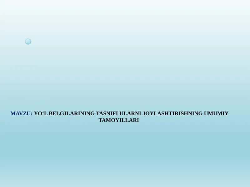 YO‘L BELGILARINING TASNIFI ULARNI JOYLASHTIRISHNING UMUMIY TAMOYILLARI 1