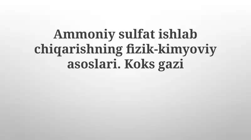 Ammoniy sulfat ishlab chiqarishning fizik-kimyoviy asoslari va koks gazlari 1