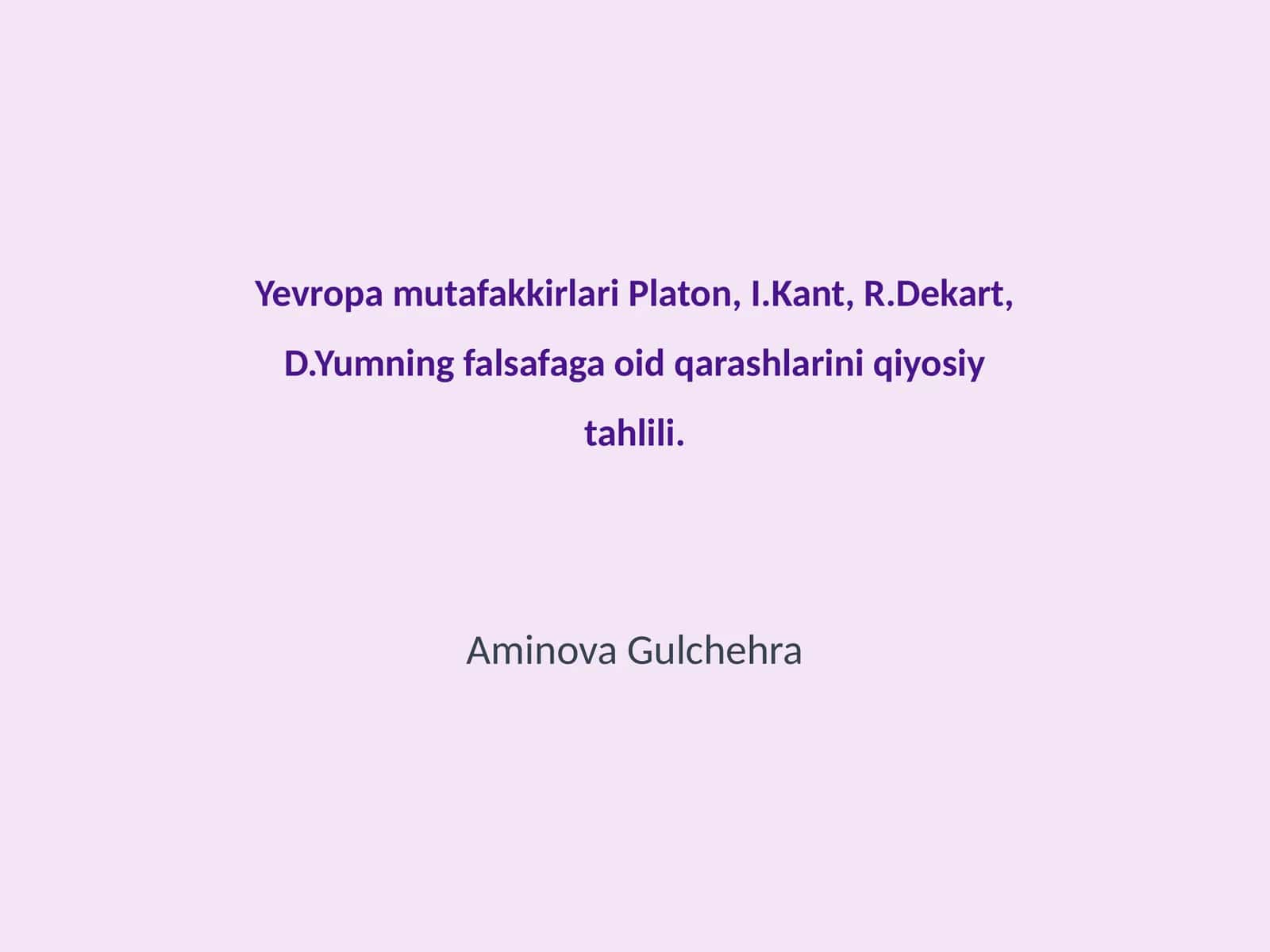 Yevropa mutafakkirlari Platon, I.Kant, R.Dekart, D.Yumning falsafaga oid qarashlarini qiyosiy tahlili 1