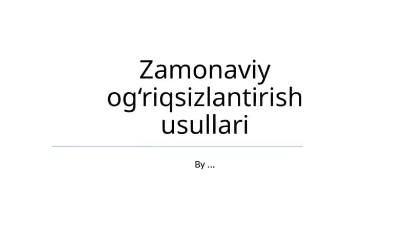 Zamonaviy og‘riqsizlantirish usullari 1