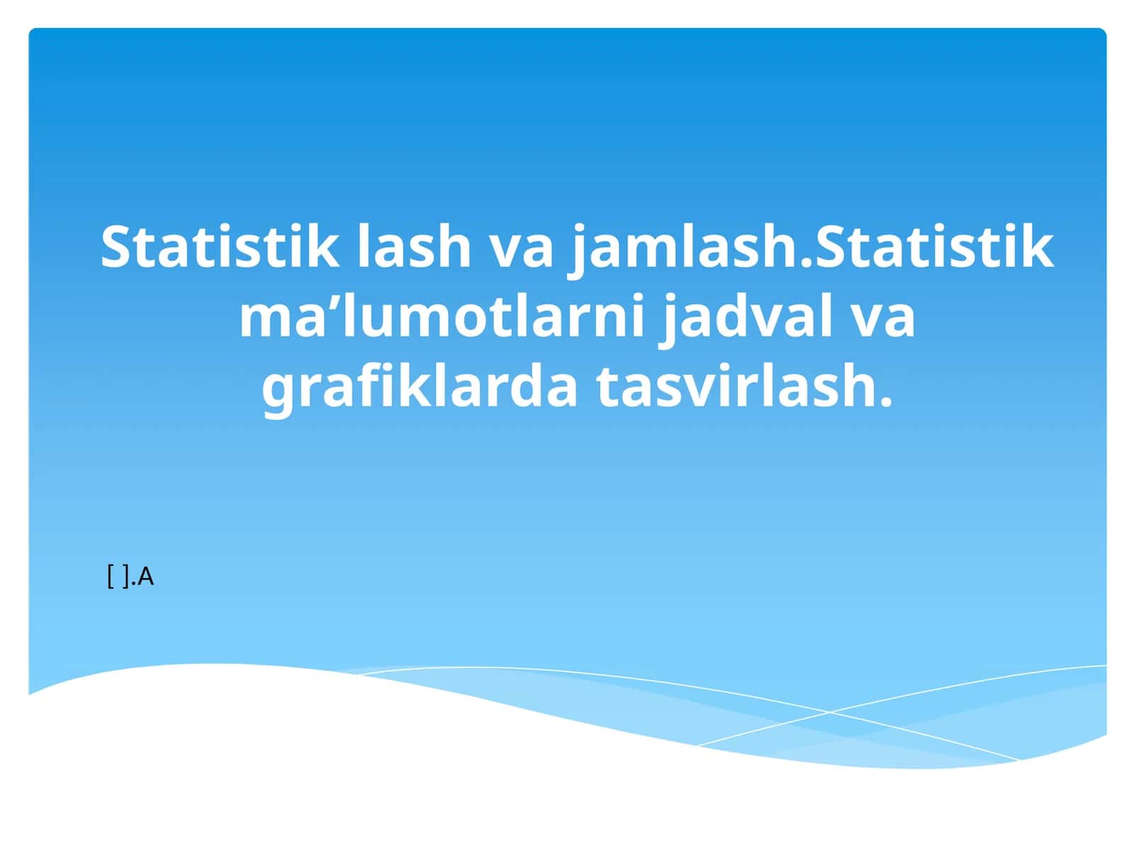 Statistik lash va jamlash 1