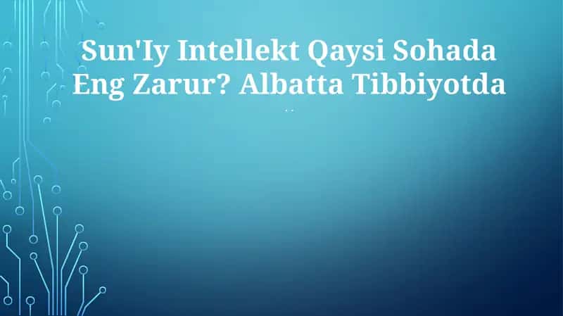 Sun'Iy Intellekt Qaysi Sohada Eng Zarur? Albatta Tibbiyotda.. 1