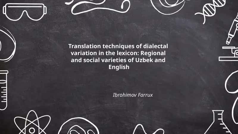 Translation techniques of dialectal variation in the lexicon: Regional and social varieties of Uzbek and English 1