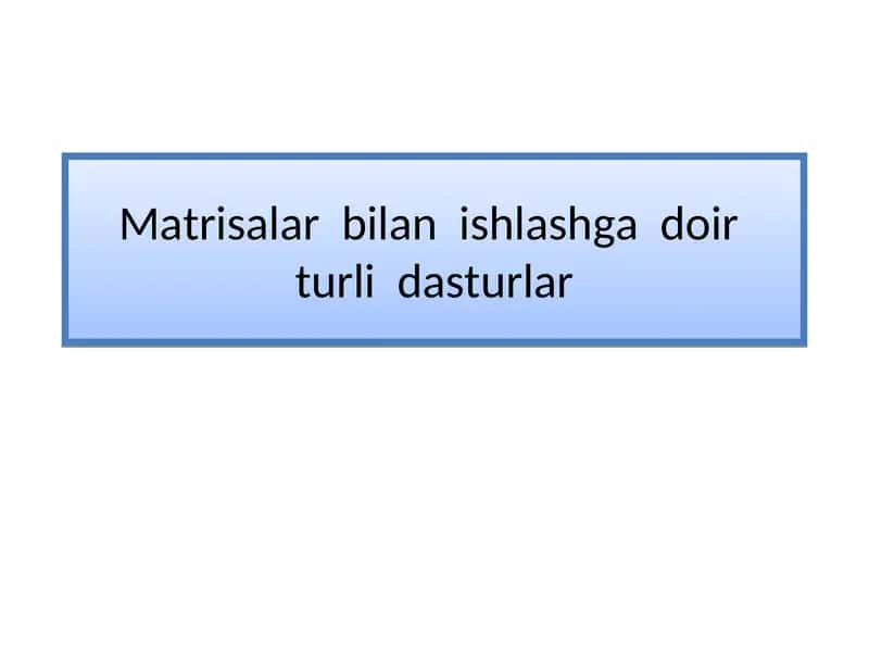 Matrisalar bilan ishlashga doir turli dasturlar 1