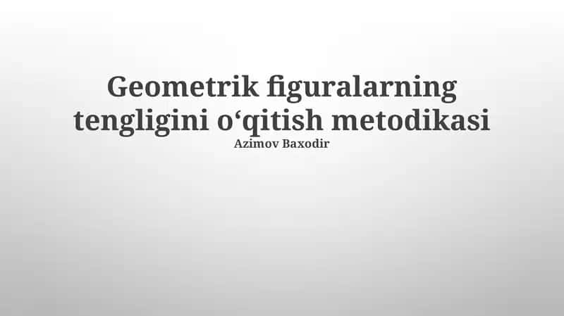 Geometrik figuralarning tengligini o‘qitish metodikasi 1