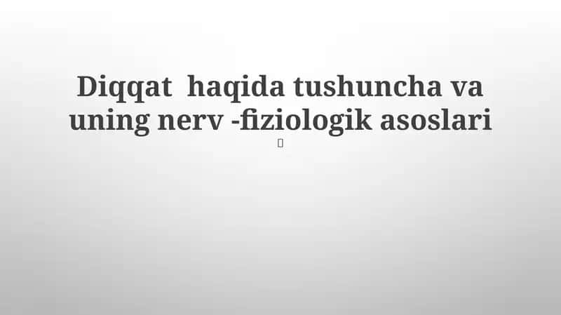 Diqqat haqida tushuncha va uning nerv -fiziologik asoslari 1