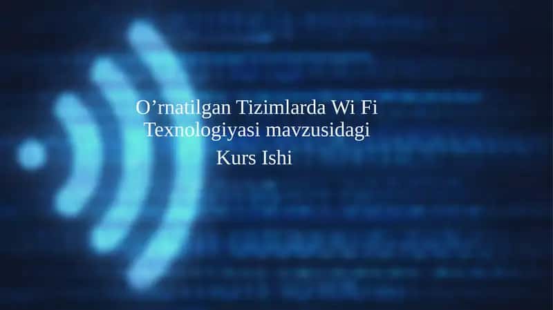 O'rnatilgan Tizimlarda Wi Fi Texnologiyasi Kurs Ishi pptx 1