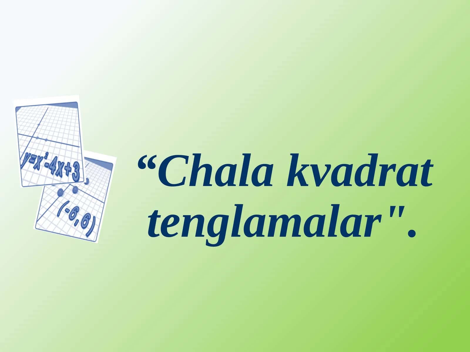 Chala   kvadrat  tenglamalar 1