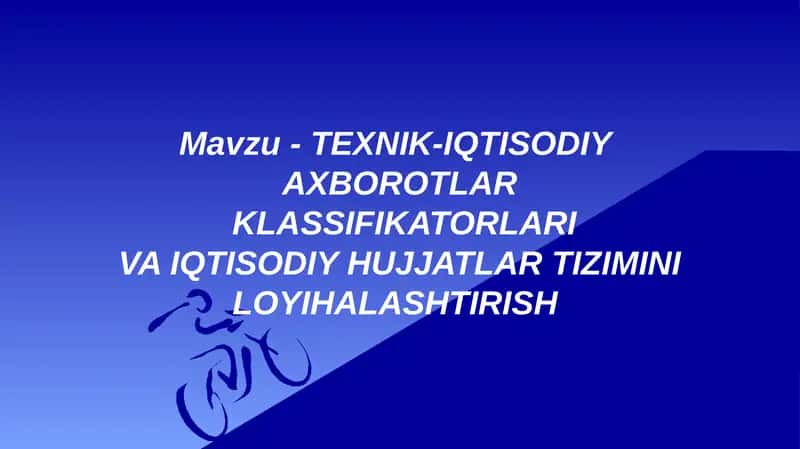 TЕXNIK-IQTISODIYAXBOROTLARKLASSIFIKATORLARIVA IQTISODIY HUJJATLAR TIZIMINI LOYIHALASHTIRISH 1