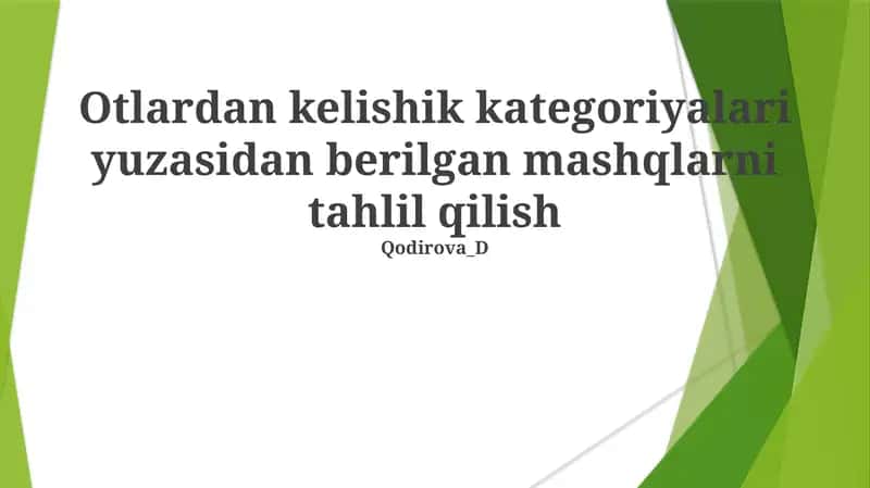 Otlardan kelishik kategoriyalari yuzasidan berilgan mashqlarni tahlil qilish 1