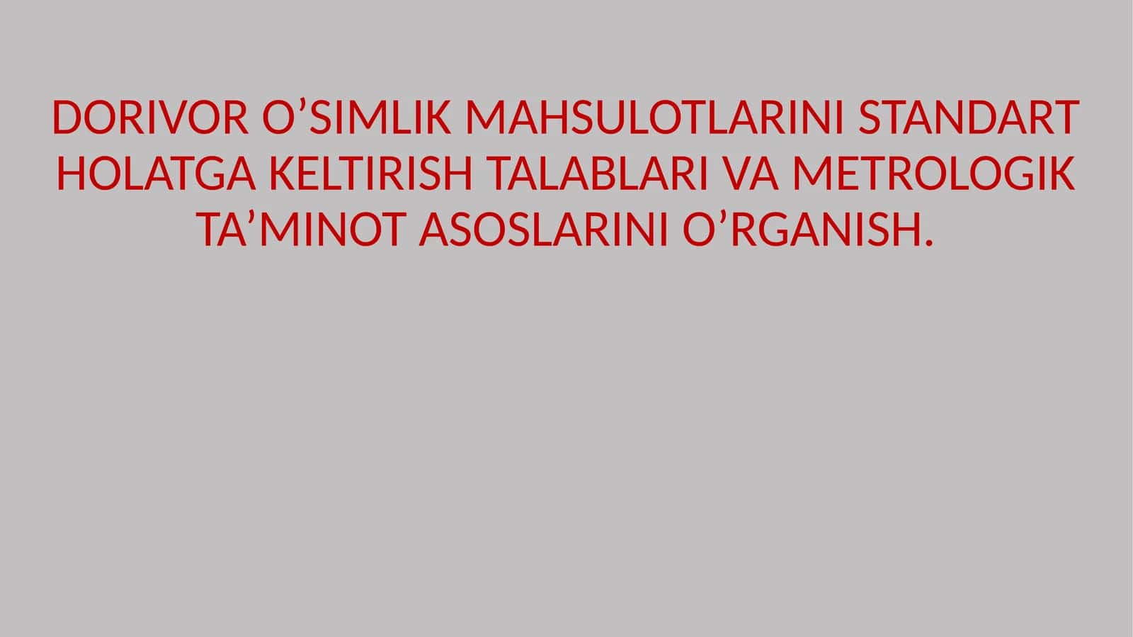 Dorivor O'simlik Mahsulotlarini Standart Holatga Keltirish Talablari va Metrologik Ta'minot Asoslari 1