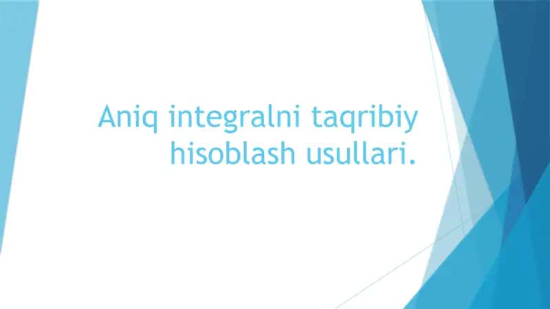 Aniq integralni taqribiy hisoblash usullari. 1