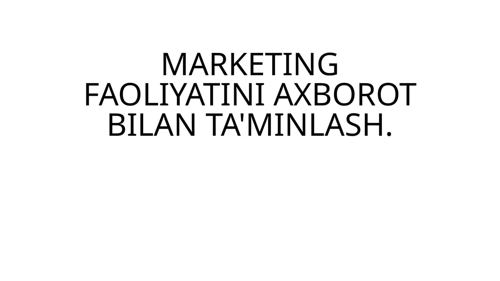 Marketing Faoliyatini Axborot Bilan Ta'minlash 1