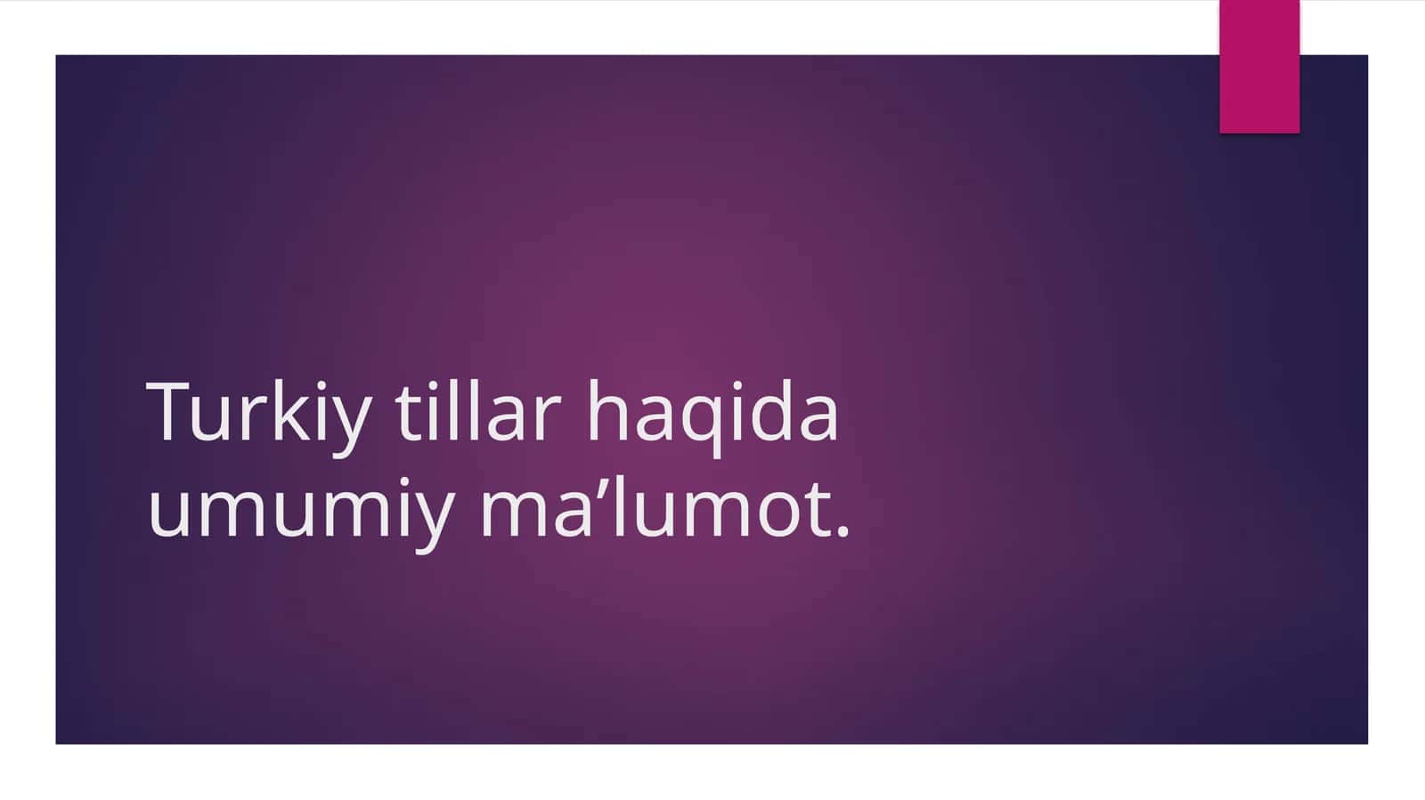 Turkiy tillar haqida umumiy ma’lumot 1