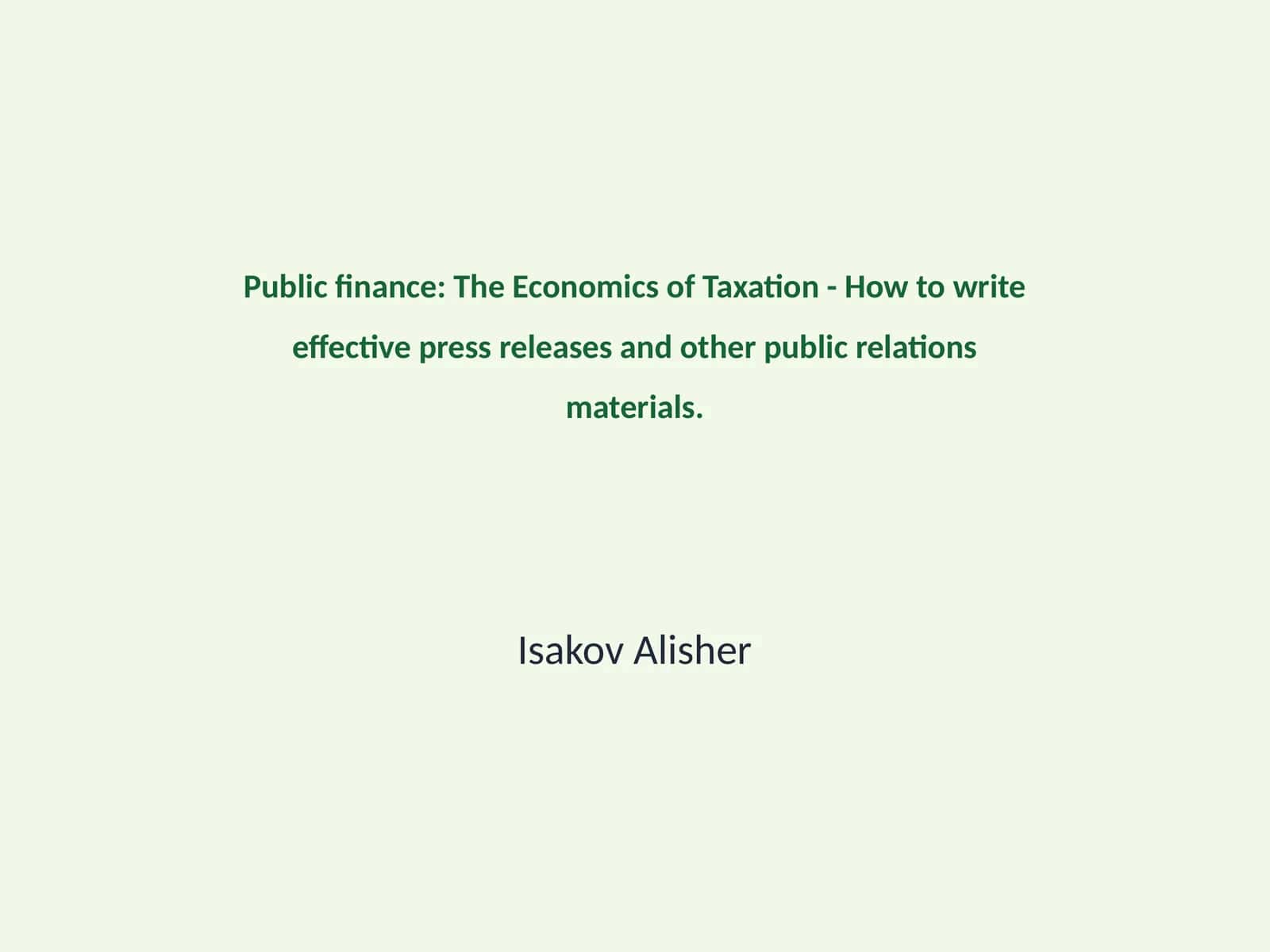 The Economics of Taxation - How to write effective press releases and other public relations materials 1