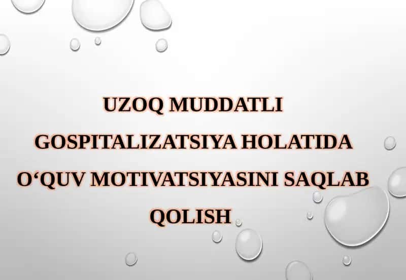 Uzoq muddatli gospitalizatsiya holatida o‘quv motivatsiyasini saqlab qolish 1