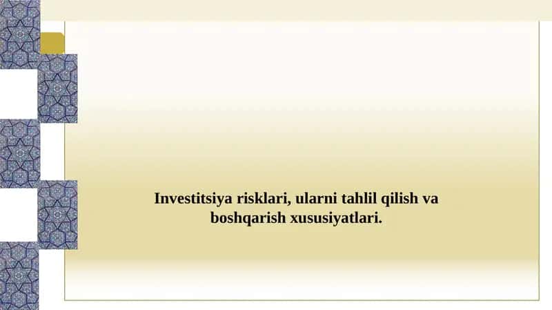 INVESTITSIYA RISKLARI, ULARNI TAHLIL QILISH VA BOSHQARISH XUSUSIYATLARI 1