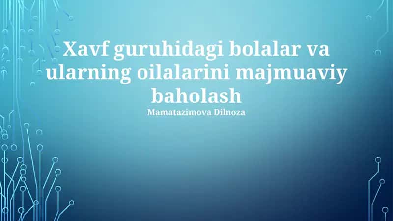 Xavf guruhidagi bolalar va ularning oilalarini majmuaviy baholash 1