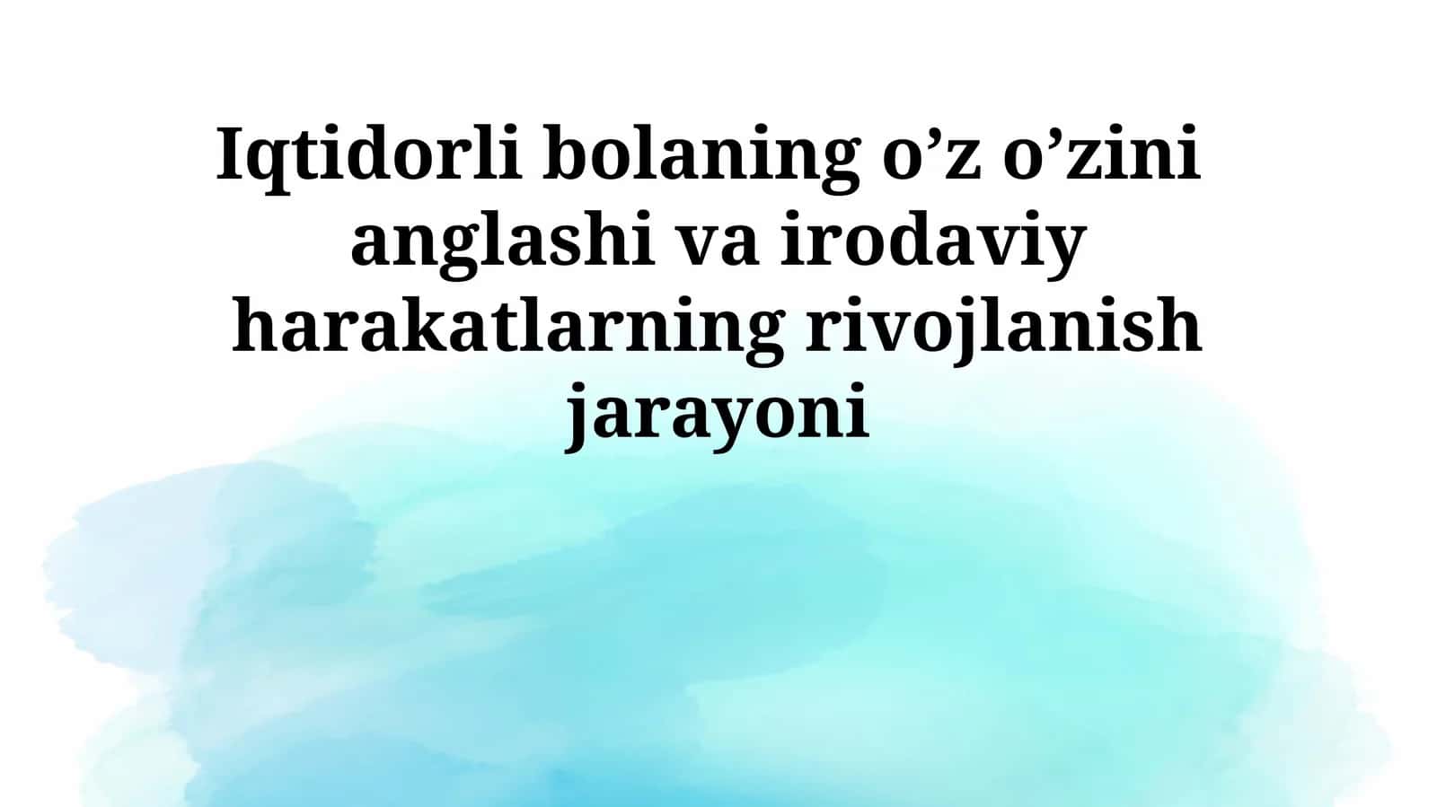 Iqtidorli bolaning o’z o’zini anglashi va irodaviy harakatlarning rivojlanish jarayoni 1