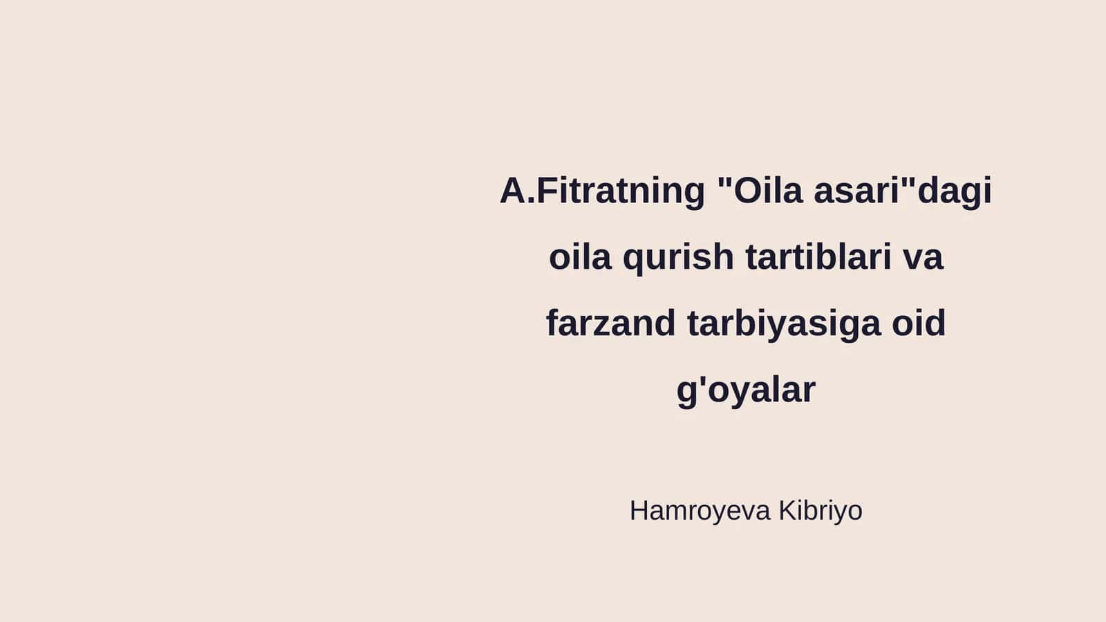 A.Fitratning "Oila asari"dagi oila qurish tartiblari va farzand tarbiyasiga oid g'oyalar 1