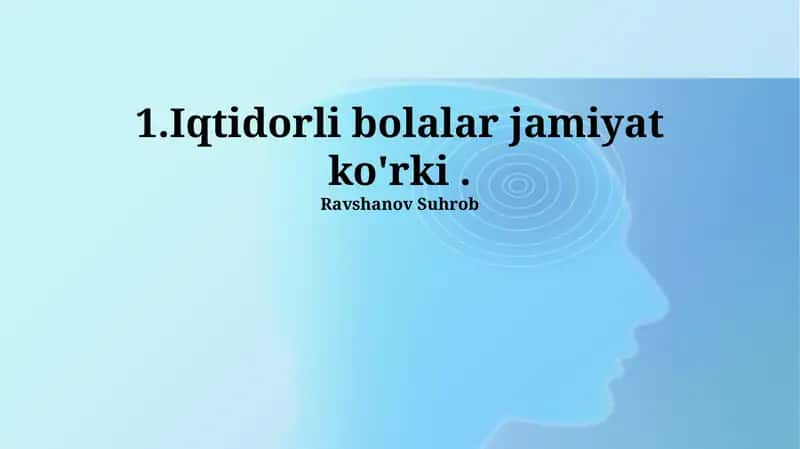 Iqtidorli bolalar: Ta'rif, ehtiyojlar va imkoniyatlar 1