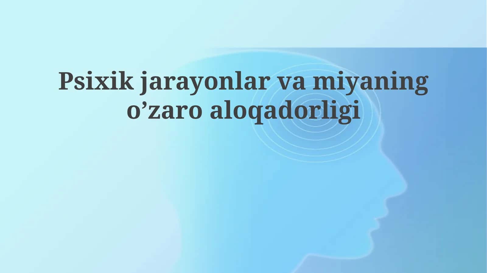 Psixik jarayonlar va miyaning o’zaro aloqadorligi 1