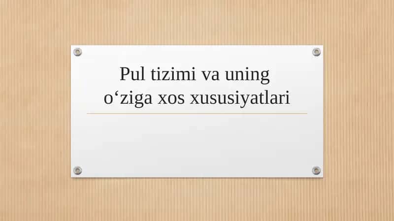 Pul tizimi va uning o‘ziga xos xususiyatlari 1