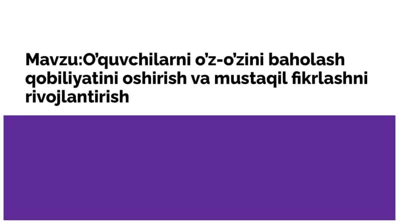 O'quvchilarni o'z-o'zini baholash qobiliyatini oshirish va mustaqil fikrlashni rivojlantirish 1