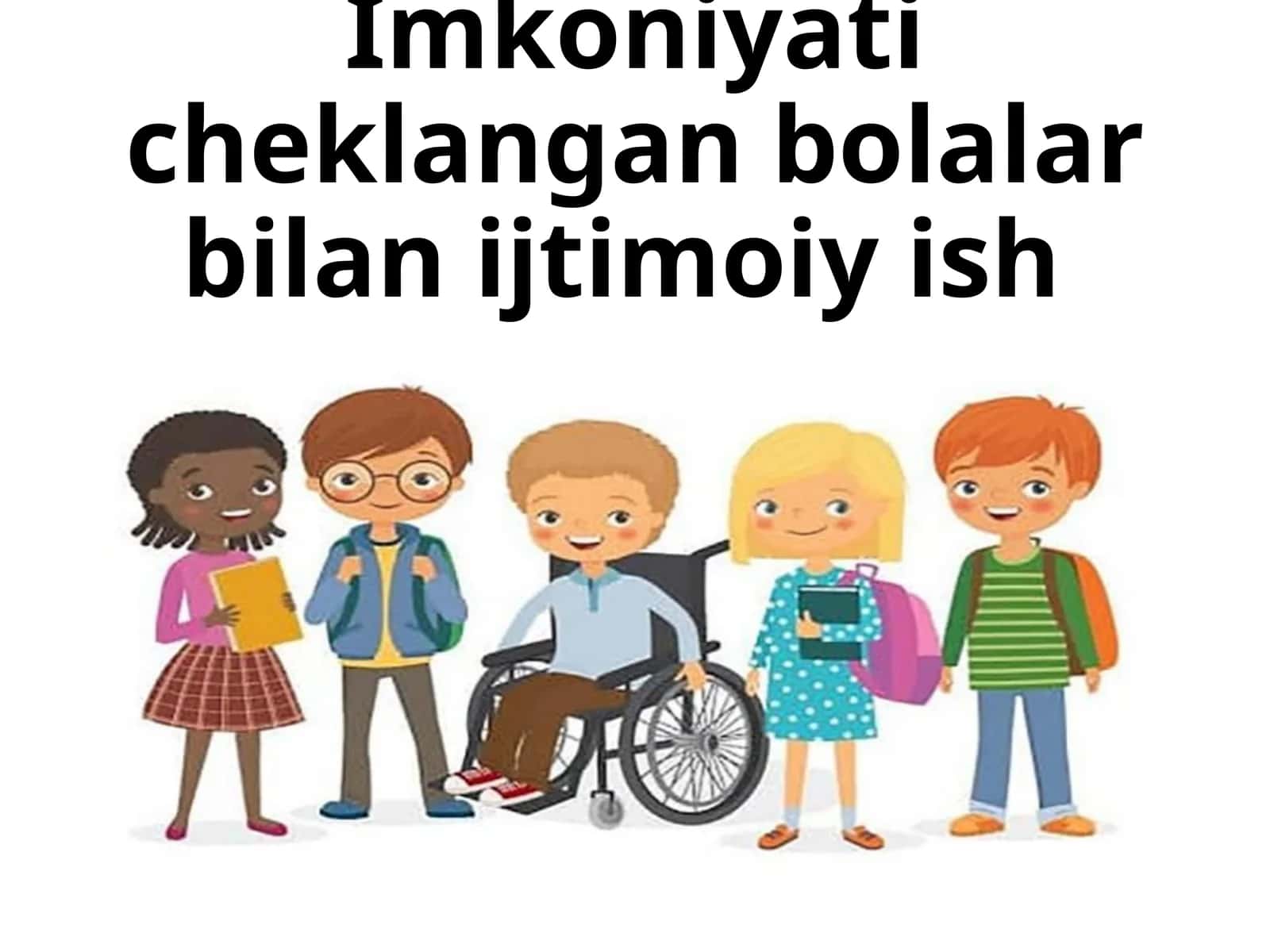 Imkoniyat cheklangan bolalar bilan ijtimoiy ish qilish 1