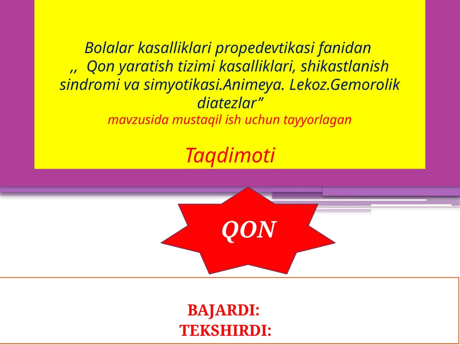 Bolalarkasalliklaripropedevtikasifanidan,,Qonyaratishtizimikasalliklari,shikastlanishsindromivasimyotikasi.Animeya.Lekoz.Gemorolikdiatezlar’’mavzusidamustaqilishuchuntayyorlaganTaqdimoti 1