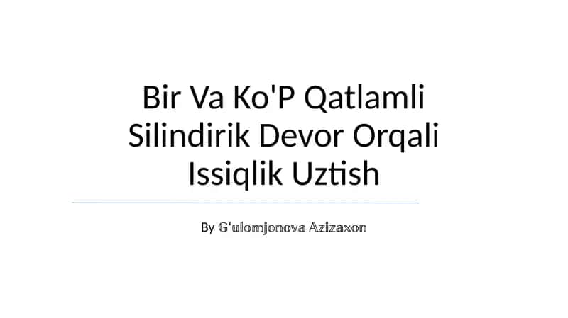 Bir Va Ko'P Qatlamli Silindirik Devor Orqali Issiqlik Uztish 1