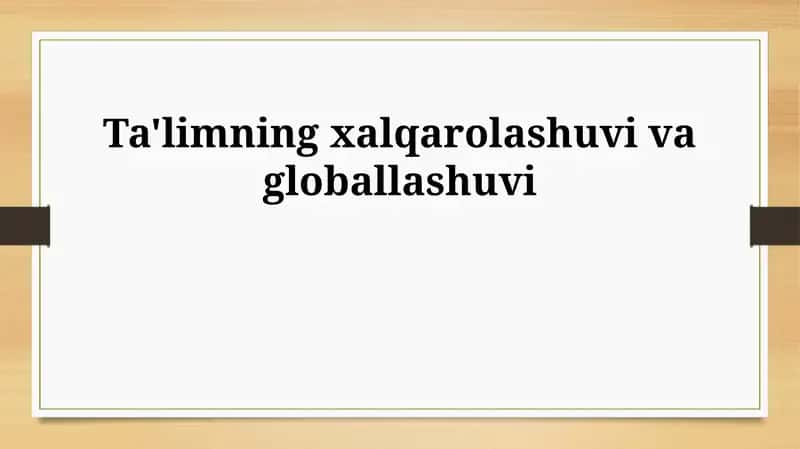 Ta'limning xalqarolashuvi va globallashuvi 1