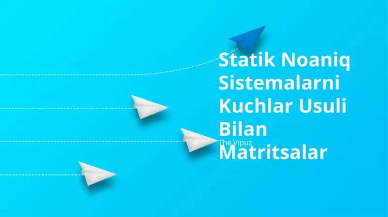 Statik Noaniq Sistemalarni Kuchlar Usuli Bilan Matritsalar 1