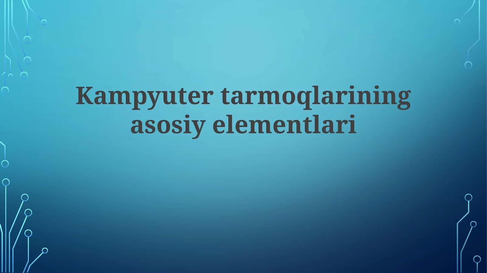 Kampyutertarmoqlarining asosiy elementlari 1