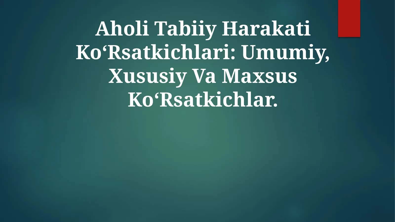 Aholi Tabiiy Harakati Ko‘Rsatkichlari: Umumiy, Xususiy Va MaxsusKo‘Rsatkichlar 1