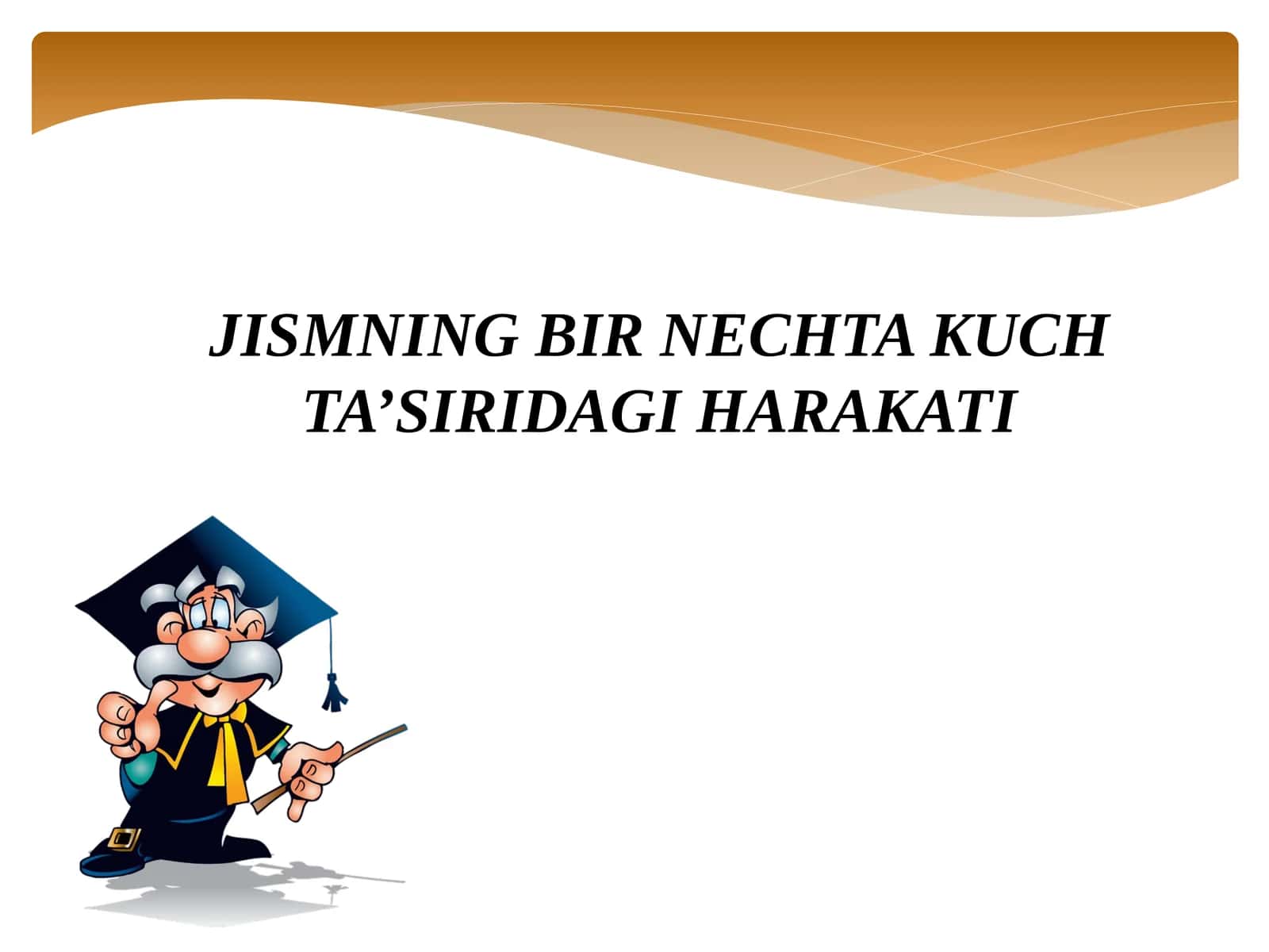 JISMNINGBIR NECHTA KUCH TA’SIRIDAGI HARAKATI 1
