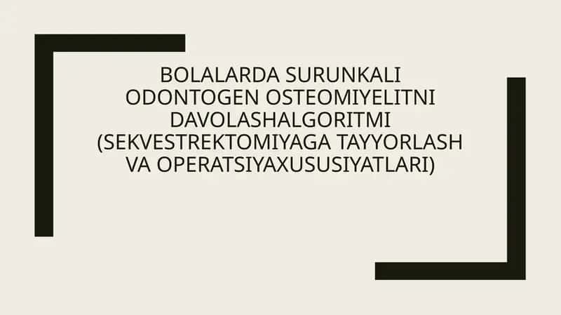 Bolalarda surunkali odontogen osteomiyelitni davolashalgoritmi (sekvestrektomiyaga tayyorlash va operatsiyaxususiyatlari) 1