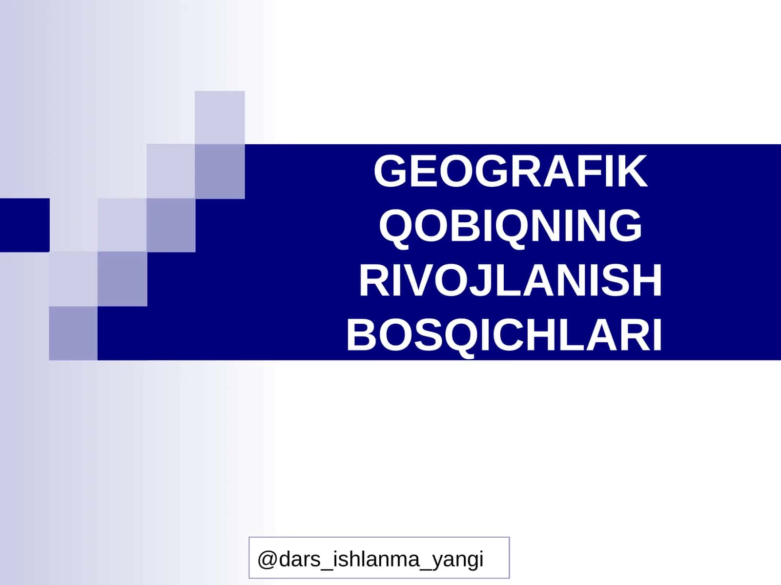 GEOGRAFIK QOBIQNING RIVOJLANISH BOSQICHLARI 1