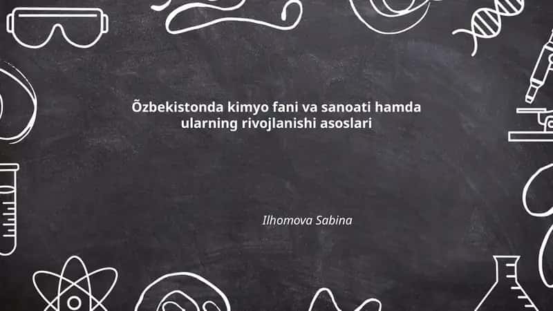 Oʻzbekistonda kimyo fani va sanoati hamda ularning rivojlanishi asoslari 1