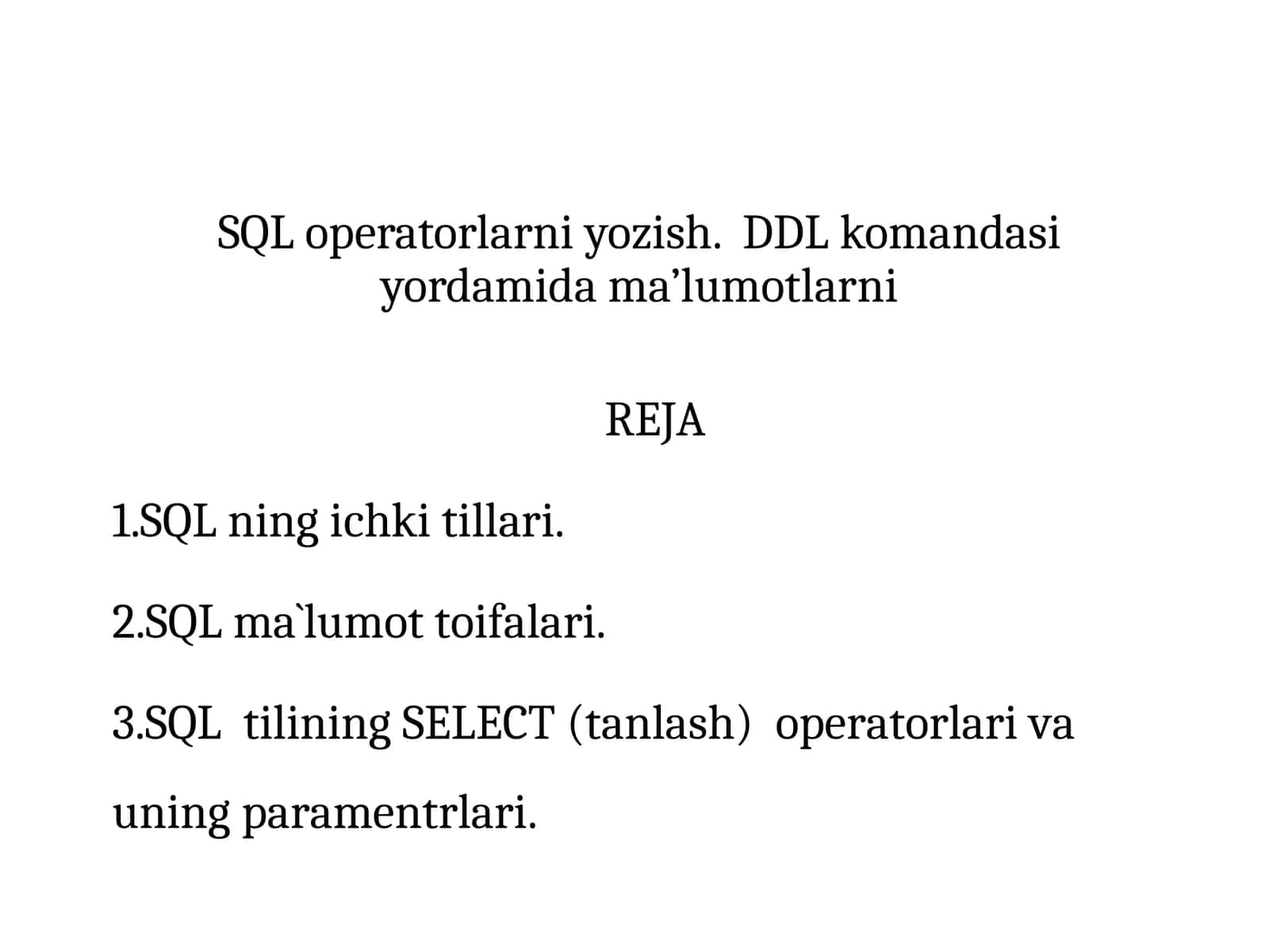 SQL operatorlarni yozish.  DDL komandasi yordamida ma’lumotlarni 1