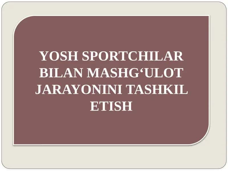 Yosh Sportchilar Bilan Mashg‘ulot Jarayonini Tashkil Etish 1
