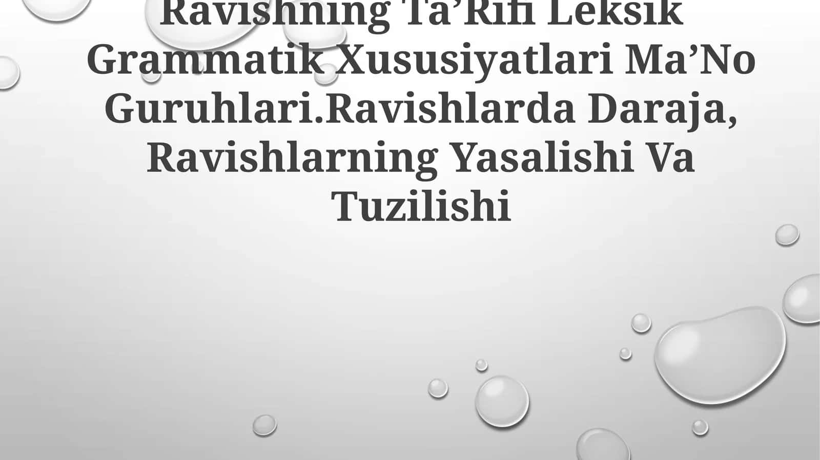 Ravishning TaʼRifi Leksik Grammatik Xususiyatlari MaʼNo Guruhlari.Ravishlarda Daraja, Ravishlarning Yasalishi Va Tuzilishi 1