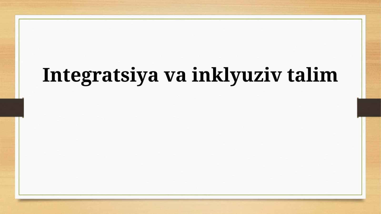 Integratsiya va inklyuziv talim 1