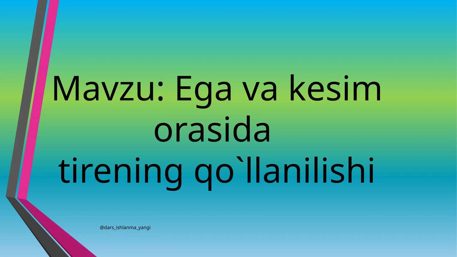 Ega va kesim orasida tirening qo`llanilishi 1