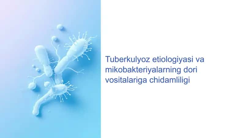Tuberkulyoz etiologiyasi va mikobakteriyalarning dori vositalariga chidamliligi 1