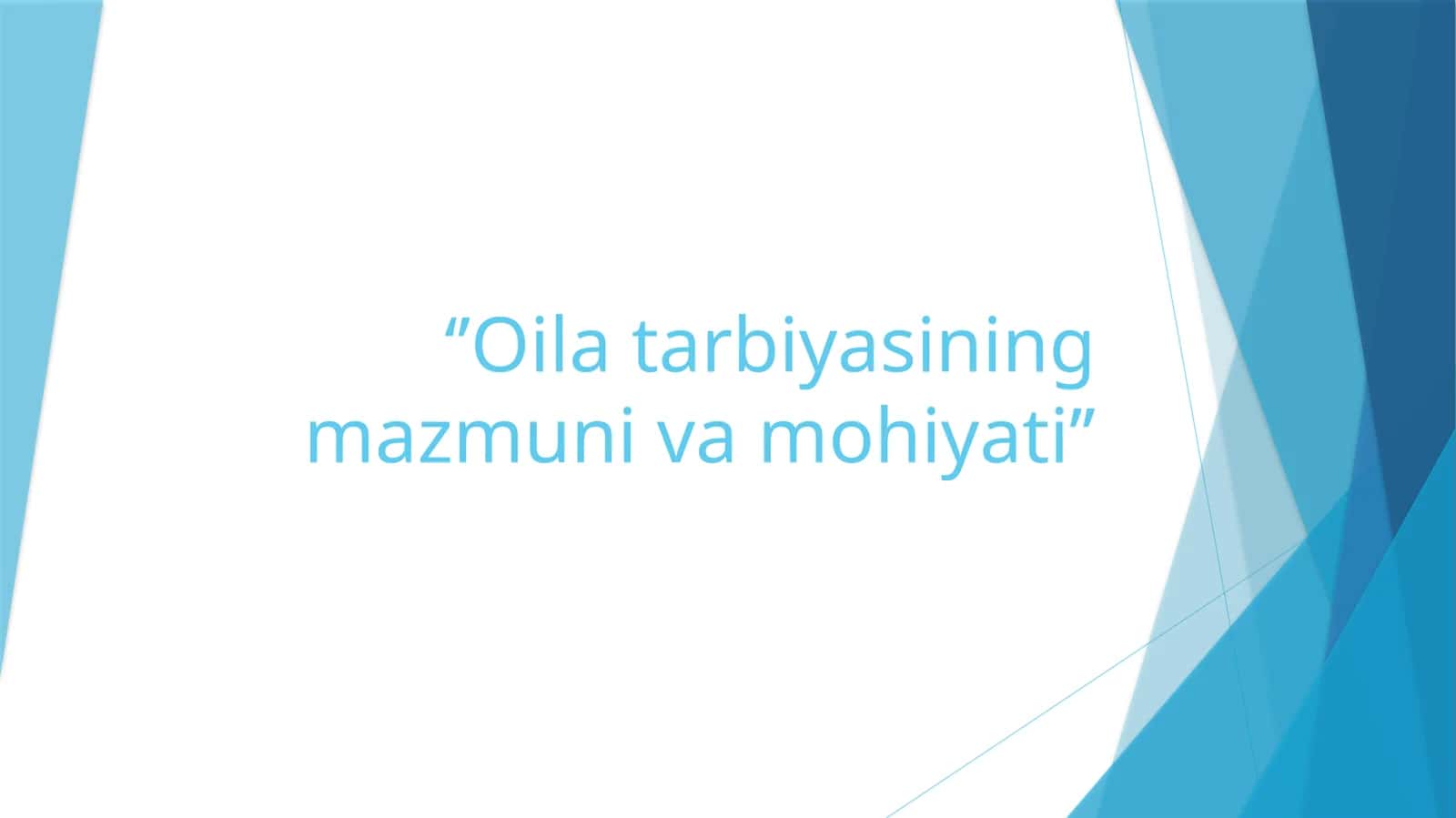 Oilatarbiyasining mazmuni va mohiyati 1