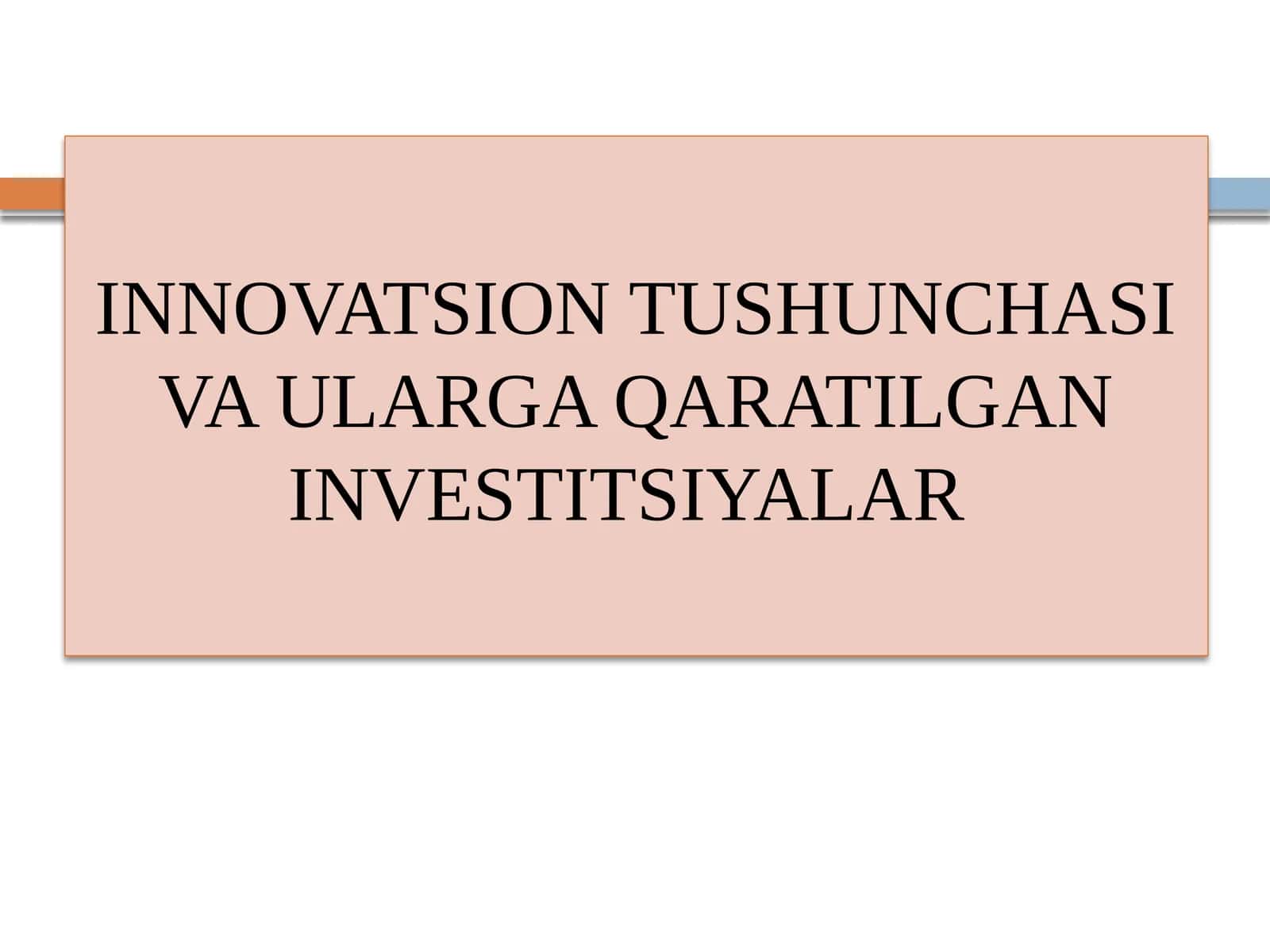 INNOVATSION TUSHUNCHASI VA ULARGA QARATILGAN INVESTITSIYALAR 1