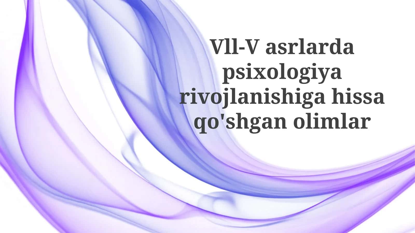 Vll-Vasrlardapsixologiyarivojlanishigahissaqo'shganolimlar 1