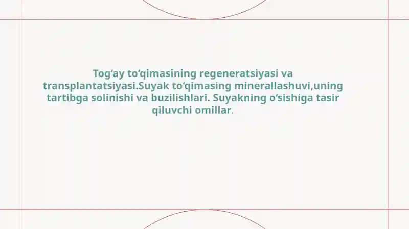 Tog‘ay to‘qimasining regeneratsiyasi va transplantatsiyasi.Suyak to‘qimasing minerallashuvi,uning tartibga solinishi va buzilishlari. Suyakning o‘sishiga tasir qiluvchi omillar
